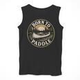 Born To Paddle Canoe Vintage Outdoor Adventure Men Tank Top Born To Paddle Canoe Vintage Outdoor Adventure Men Tank Top