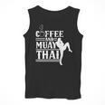 Coffee And Muay Thai Martial Arts Boxing Hobby Fighter Men Tank Top Coffee And Muay Thai Martial Arts Boxing Hobby Fighter Men Tank Top