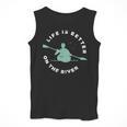 Life Is Better On The River Kayaking Canoe Boating Kayak Men Tank Top
