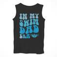 In My Swim Dad Era Swim Dad Swimming Fathers Day Men Tank Top In My Swim Dad Era Swim Dad Swimming Fathers Day Men Tank Top