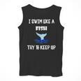 Swim Like a Fish Swimming Sport ExerciseShirt Dk Men Tank Top Swim Like a Fish Swimming Sport ExerciseShirt Dk Men Tank Top
