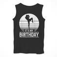 Vintage Birthday Shirt Muay Thai Kickboxer Its My Birthday Men Tank Top Vintage Birthday Shirt Muay Thai Kickboxer Its My Birthday Men Tank Top