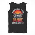 Women's Everything You Canoe I Canoe Better Men Tank Top Women's Everything You Canoe I Canoe Better Men Tank Top