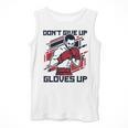 Don't Give Up Gloves Up Professional Boxer Muay Thai Boxing Men Tank Top Don't Give Up Gloves Up Professional Boxer Muay Thai Boxing Men Tank Top