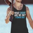 What Event Are We On Swim Dad Swimmer Father Swimming Men Tank Top What Event Are We On Swim Dad Swimmer Father Swimming Men Tank Top