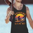 Kayaking Gets Me Wet Kayak Paddling Canoe Adult Joke Sleeveless Men Tank Top Kayaking Gets Me Wet Kayak Paddling Canoe Adult Joke Sleeveless Men Tank Top