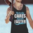 Nobody Cares Swim Faster Swimming Swim Team Men Tank Top Nobody Cares Swim Faster Swimming Swim Team Men Tank Top