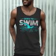 Born To Swim Swimmers For Swimming Athlete Men Tank Top