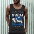 I'm Not Yelling I'm A Swim Mom That's How We Talk Swimming Men Tank Top