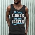 Nobody Cares Swim Faster Swimming Swim Team Men Tank Top Nobody Cares Swim Faster Swimming Swim Team Men Tank Top