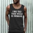 I Was Told There Would Be Swimming Swimmer Men Tank Top I Was Told There Would Be Swimming Swimmer Men Tank Top