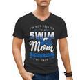 I'm Not Yelling I'm A Swim Mom That's How We Talk Swimming Men's V-Neck T-Shirt, trending gift
