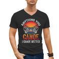 Women's Everything You Canoe I Canoe Better Men's V-Neck T-Shirt, trending gift