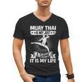 Women's Muay Thai Muay Thai Is Not Just a Game It Is My Life Men's V-Neck T-Shirt, trending gift