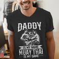 Daddy Is My Name Muay Thai Is My Game Muay Thai Dad Men's V-Neck T-Shirt