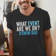 What Event Are We On Swim Dad Swimmer Father Swimming Men's V-Neck T-Shirt