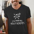 I'Ll Feed All You Fuckers Grilling Quote BBQ Dad Chef Men's V-Neck T-Shirt