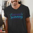 Just Keep Swimming I Love Swimming Men's V-Neck T-Shirt Just Keep Swimming I Love Swimming Men's V-Neck T-Shirt