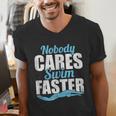 Nobody Cares Swim Faster Swimming Swim Team Men's V-Neck T-Shirt