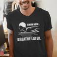 Swim Now Breathe Later Swimming Pool Breaststroke Men's V-Neck T-Shirt Swim Now Breathe Later Swimming Pool Breaststroke Men's V-Neck T-Shirt