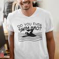 Do You Even Swim Bro Swimming Training Swimmer Men's V-Neck T-Shirt Do You Even Swim Bro Swimming Training Swimmer Men's V-Neck T-Shirt