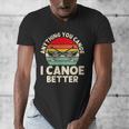 Anything You Canoe I Canoe Better Men's V-Neck T-Shirt