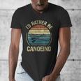 Canoe Canoeing Retro Vintage I'D Rather Be Canoeing Men's V-Neck T-Shirt