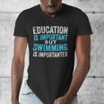 Education Is Important But Swimming Is Importanter Swimmer Men's V-Neck T-Shirt Education Is Important But Swimming Is Importanter Swimmer Men's V-Neck T-Shirt