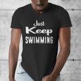 Just Keep Swimming T-Shirt Men's V-Neck T-Shirt