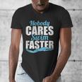 Nobody Cares Swim Faster Swimming Swim Team Men's V-Neck T-Shirt