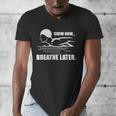 Swim Now Breathe Later Swimming Pool Breaststroke Men's V-Neck T-Shirt Swim Now Breathe Later Swimming Pool Breaststroke Men's V-Neck T-Shirt