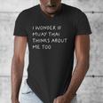 I Wonder If Muay Thai Thinks About Me Too Men's V-Neck T-Shirt I Wonder If Muay Thai Thinks About Me Too Men's V-Neck T-Shirt