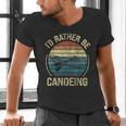 Canoe Canoeing Retro Vintage I'D Rather Be Canoeing Men's V-Neck T-Shirt