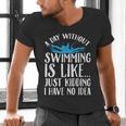 A Day Without Swimming Is Like Swimming Swimmer T-Shirt Men's V-Neck T-Shirt A Day Without Swimming Is Like Swimming Swimmer T-Shirt Men's V-Neck T-Shirt
