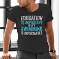 Education Is Important But Swimming Is Importanter Swimmer Men's V-Neck T-Shirt Education Is Important But Swimming Is Importanter Swimmer Men's V-Neck T-Shirt