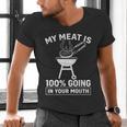 My Meat Is 100 Going In Your Mouth BBQ Dad Grilling Men's V-Neck T-Shirt My Meat Is 100 Going In Your Mouth BBQ Dad Grilling Men's V-Neck T-Shirt