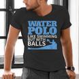 Water Polo Like Swimming But With Balls T-Shirt Men's V-Neck T-Shirt Water Polo Like Swimming But With Balls T-Shirt Men's V-Neck T-Shirt