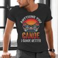 Women's Everything You Canoe I Canoe Better Men's V-Neck T-Shirt