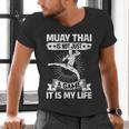 Women's Muay Thai Muay Thai Is Not Just a Game It Is My Life Men's V-Neck T-Shirt