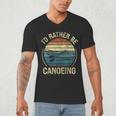 Canoe Canoeing Retro Vintage I'D Rather Be Canoeing Men's V-Neck T-Shirt