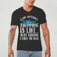 A Day Without Swimming Is Like Swimming Swimmer T-Shirt Men's V-Neck T-Shirt A Day Without Swimming Is Like Swimming Swimmer T-Shirt Men's V-Neck T-Shirt