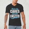 Nobody Cares Swim Faster Swimming Swim Team Men's V-Neck T-Shirt