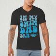 In My Swim Dad Era Swim Dad Swimming Fathers Day Men's V-Neck T-Shirt In My Swim Dad Era Swim Dad Swimming Fathers Day Men's V-Neck T-Shirt