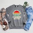 Anything You Canoe I Canoe Better Raglan Sleeve Sweatshirt Deep Heather