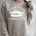 Anything You Canoe I Canoe Better Funny Canoe Lovers Gift Raglan Sleeve Sweatshirt Heather Forest