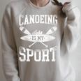 Canoe Canoeing Vintage Canoeing Is My Sport Raglan Sleeve Sweatshirt Heather Forest