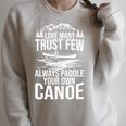 Love Many Trust Few Always Paddle Your Own Canoe Rafting Raglan Sleeve Sweatshirt Heather Forest