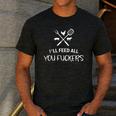 I'Ll Feed All You Fuckers Grilling Quote BBQ Dad Chef Men's Casual T-Shirt Dark Grey