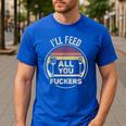 Retro BBQ Dad Joke I'Ll Feed All You Fuckers Barbecue Men's Casual T-Shirt Royal Blue