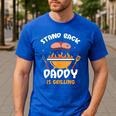 Stand Back Daddy Is Grilling Grill Meat Barbecue Bbq Dad Men's Casual T-Shirt Royal Blue Stand Back Daddy Is Grilling Grill Meat Barbecue Bbq Dad Men's Casual T-Shirt Royal Blue